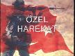 ÖZEL HAREKAT söz konusu VATAN ise gerisi tefaruat