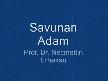 ERBAKAN SAVUNAN ADAM