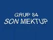 GRUP 84 - SON MEKTUP