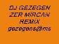 DJ GEZEGEN ZER MİRCAN (REMİX)