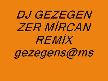 DJ GEZEGEN ZER MİRCAN (REMİX)