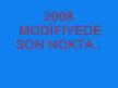 MODİFİYEDE SON NOKTA 2008 YILI